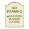 Signmission No Parking When Road Is Snow Covered Heavy-Gauge Aluminum Sign, 24" x 18", TG-1824-23640 A-DES-TG-1824-23640 - alternate 1